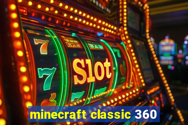 minecraft classic 360